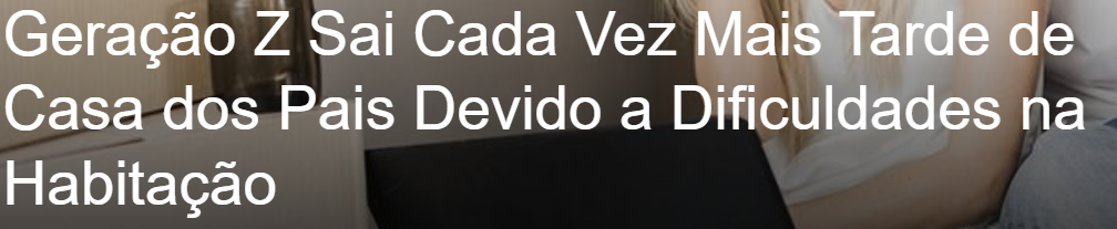 PressNet: Geração Z Sai Cada Vez Mais Tarde de Casa dos Pais Devido a Dificuldades na Habitação